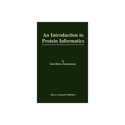 An Introduction to Protein Informatics - (The Springer International Engineering and Computer Science) by Karl-Heinz Zimmermann (Hardcover)