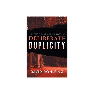 Deliberate Duplicity - by David Rohlfing (Paperback)