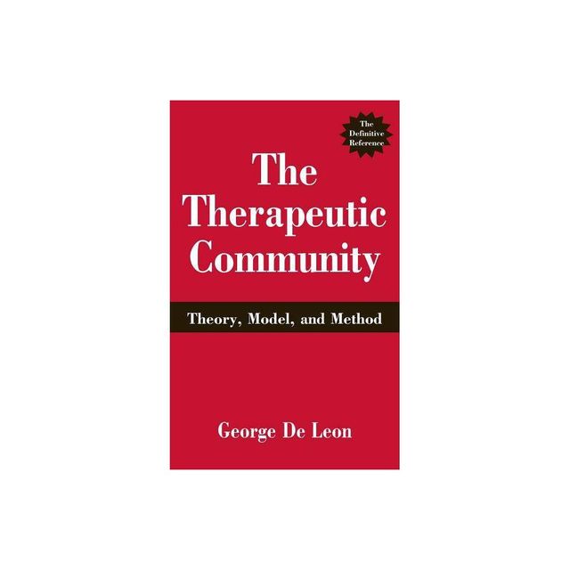 The Therapeutic Community - by George De Leon (Hardcover)