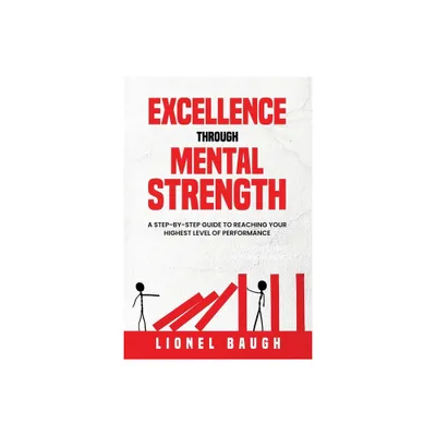 Excellence through Mental Strength - by Lionel Baugh (Paperback)