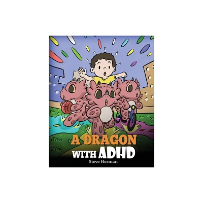 A Dragon With ADHD - (My Dragon Books) by Steve Herman (Paperback)