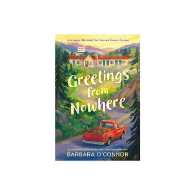 Greetings from Nowhere - by Barbara OConnor (Paperback)