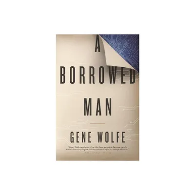 Borrowed Man - by Gene Wolfe (Paperback)