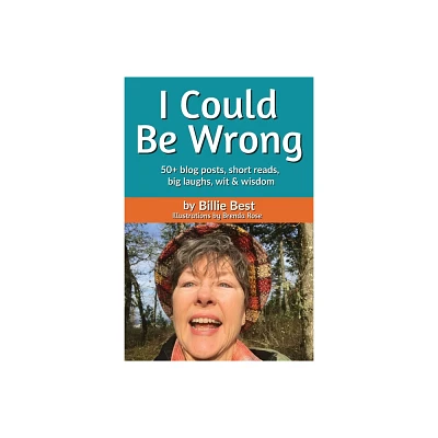 I Could Be Wrong - by Billie Best (Paperback)