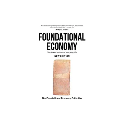 Foundational Economy - (Manchester Capitalism) 2nd Edition by The Foundational Economy Research (Paperback)