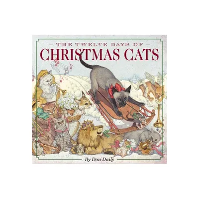 The Twelve Days of Christmas Cats (Hardcover) - (Classic Edition) by Don Daily