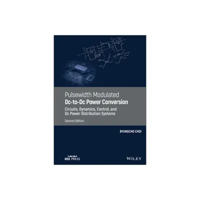 Pulsewidth Modulated DC-To-DC Power Conversion - 2nd Edition by Byungcho Choi (Hardcover)