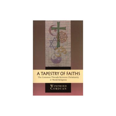 A Tapestry of Faiths - by Winfried Corduan (Paperback)