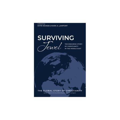 Surviving Jewel - (The Global Story of Christianity) by Mitri Raheb & Mark A Lamport (Paperback)