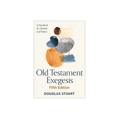 Old Testament Exegesis, Fifth Edition - by Douglas Stuart (Paperback)