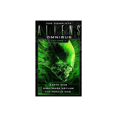 The Complete Aliens Omnibus: Volume One (Earth Hive, Nightmare Asylum, the Female War) - by Steve Perry & S D Perry (Paperback)