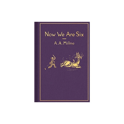 Now We Are Six: Classic Gift Edition - (Winnie-The-Pooh) by A A Milne (Hardcover)