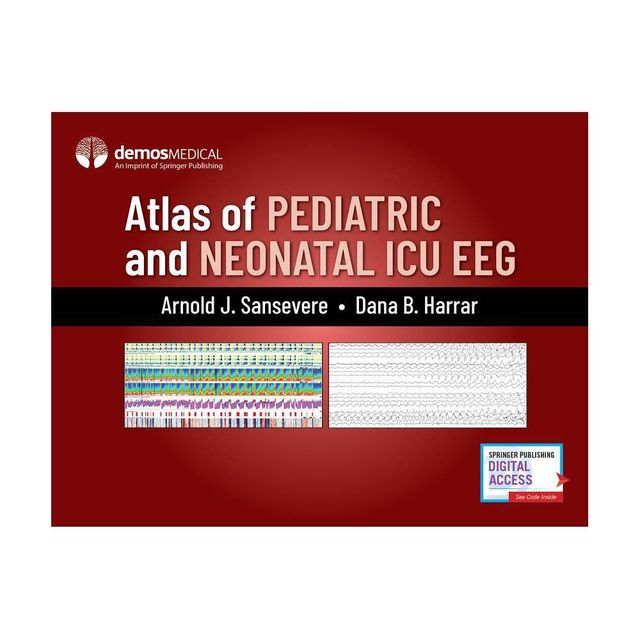 Atlas of Pediatric and Neonatal ICU Eeg - by Arnold J Sansevere & Dana B Harrar (Hardcover)