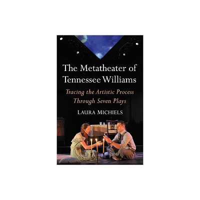 The Metatheater of Tennessee Williams - by Laura Michiels (Paperback)