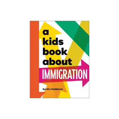 A Kids Book about Immigration - by Mj Calderon (Hardcover)