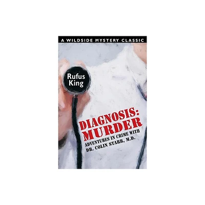 Diagnosis - by Rufus King (Paperback)