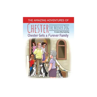 The Amazing Journey of Chester the Wiener Dog - by Easterling (Paperback)