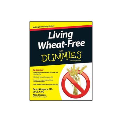 Living Wheat-Free For Dummies - by Rusty Gregory & Alan Chasen (Paperback)