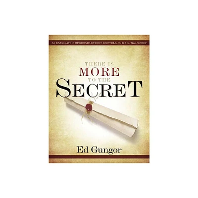 There Is More to the Secret - by Ed Gungor (Paperback)