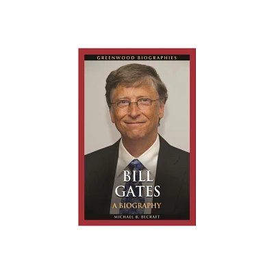 Bill Gates - (Greenwood Biographies) by Michael Becraft (Hardcover)