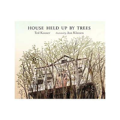 House Held Up by Trees - by Ted Kooser (Hardcover)