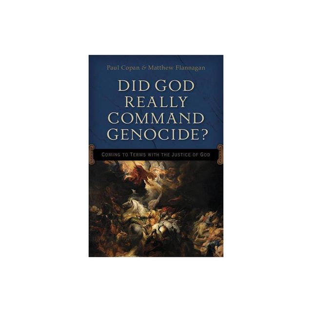 Did God Really Command Genocide? - by Paul Copan & Matt Flannagan (Paperback)