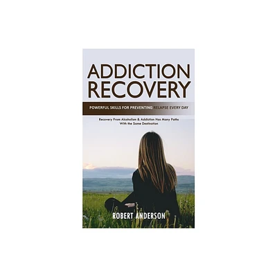 Addiction Recovery - by Robert Anderson (Paperback)