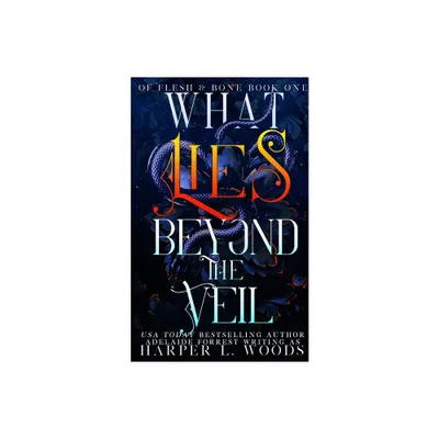 What Lies Beyond the Veil - by Harper L Woods & Adelaide Forrest (Paperback)