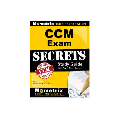 CCM Exam Secrets Study Guide - by Mometrix Case Management Certification Test Team (Paperback)