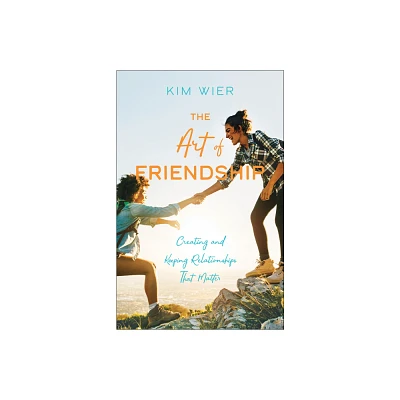 The Art of Friendship - by Kim Wier (Paperback)