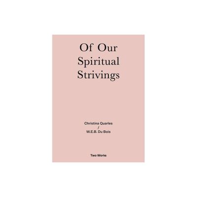 Of Our Spiritual Strivings - by W E B Du Bois (Paperback)