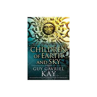 Children of Earth and Sky - by Guy Gavriel Kay (Paperback)