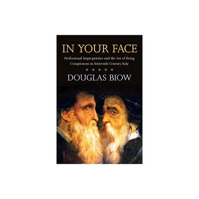 In Your Face - by Douglas Biow (Paperback)