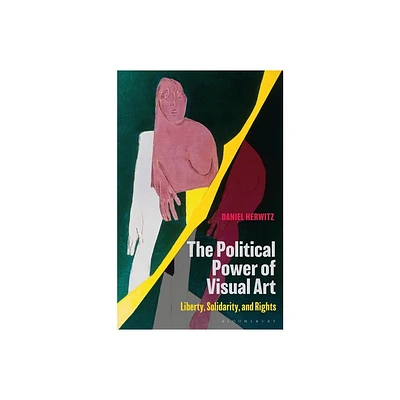 The Political Power of Visual Art - by Daniel Herwitz (Paperback)