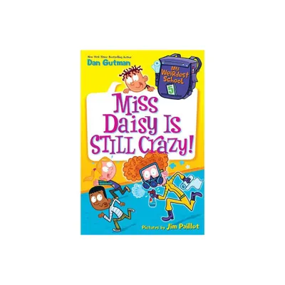 My Weirdest School #5: Miss Daisy Is Still Crazy! - by Dan Gutman (Paperback)