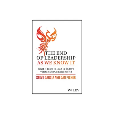 The End of Leadership as We Know It - by Steve Garcia & Dan Fisher (Hardcover)