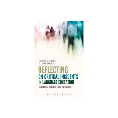 Reflecting on Critical Incidents in Language Education - by Thomas S C Farrell & Laura Baecher (Paperback)