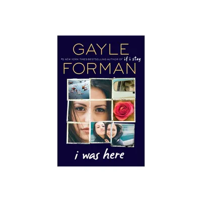 I Was Here - by Gayle Forman (Paperback)