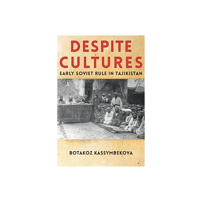 Despite Cultures - (Central Eurasia in Context) by Botakoz Kassymbekova (Paperback)