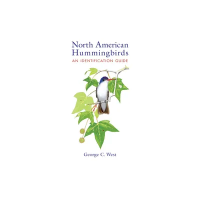 North American Hummingbirds - by George C West (Paperback)