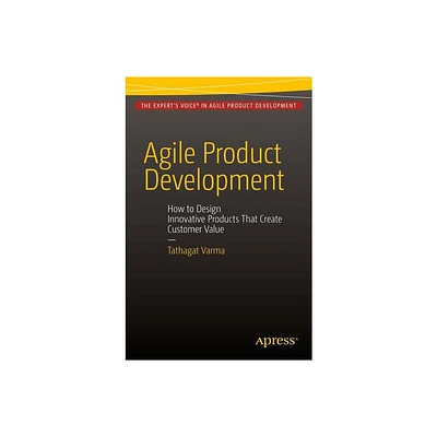 Agile Product Development - by Tathagat Varma (Paperback)