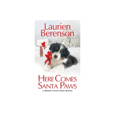 Here Comes Santa Paws - (A Melanie Travis Canine Mystery) by Laurien Berenson (Paperback)