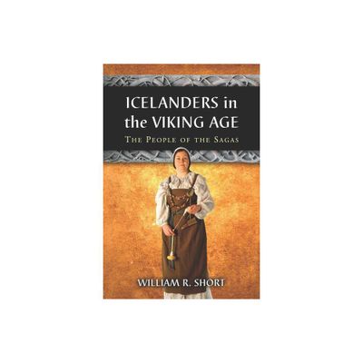 Icelanders in the Viking Age - by William R Short (Paperback)