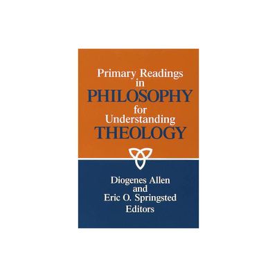 Primary readings in philosophy for understanding theology - by Diogenes Allen & Eric O Springsted (Paperback)