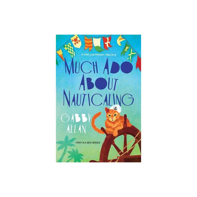 Much Ado about Nauticaling - (A Whit and Whiskers Mystery) by Gabby Allan (Paperback)