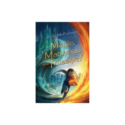 Magic, Madness, and Mischief - by Kelly McCullough (Paperback)