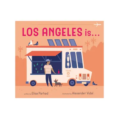 Los Angeles Is . . . - by Elisa Parhad (Board Book)