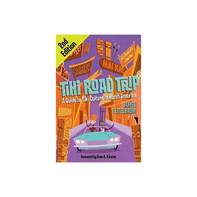 Tiki Road Trip - 2nd Edition by James Teitelbaum (Paperback)