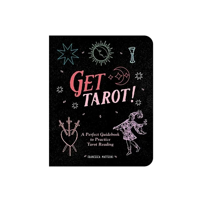 Get Tarot! - by Francesca Matteoni (Paperback)