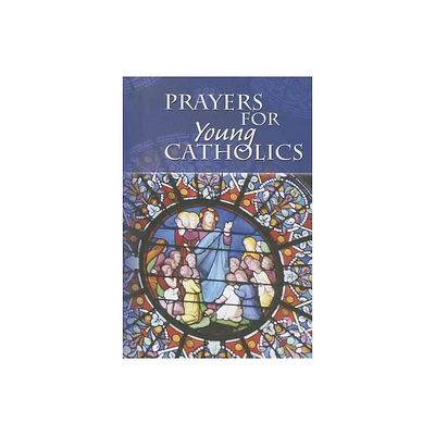 Prayers for Young Catholics - (Hardcover)